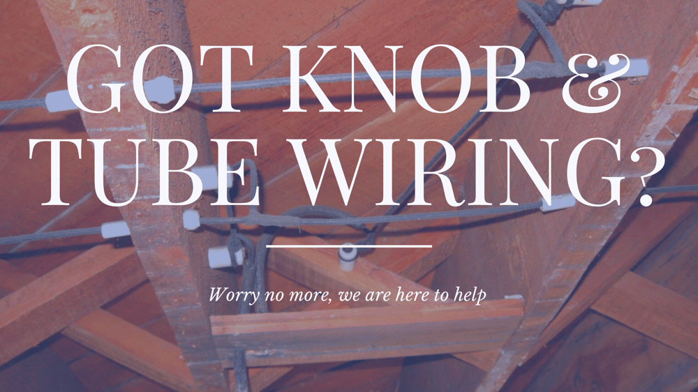 Got Knob & Tube Wiring?