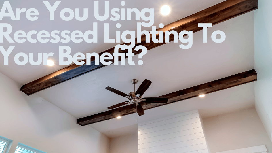 Recessed Lighting Benefits, Types, Options